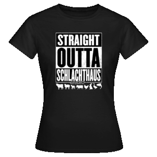 Straight Outta Schlachthaus 02 – Schwarz/Weiß - Frauen T-Shirt - goVegan